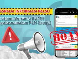 Ada Upaya Penipuan Mengatasnamakan Rekrutmen Bersama BUMN PLN Imbau Waspadai Pungli dan Cermati Informasi